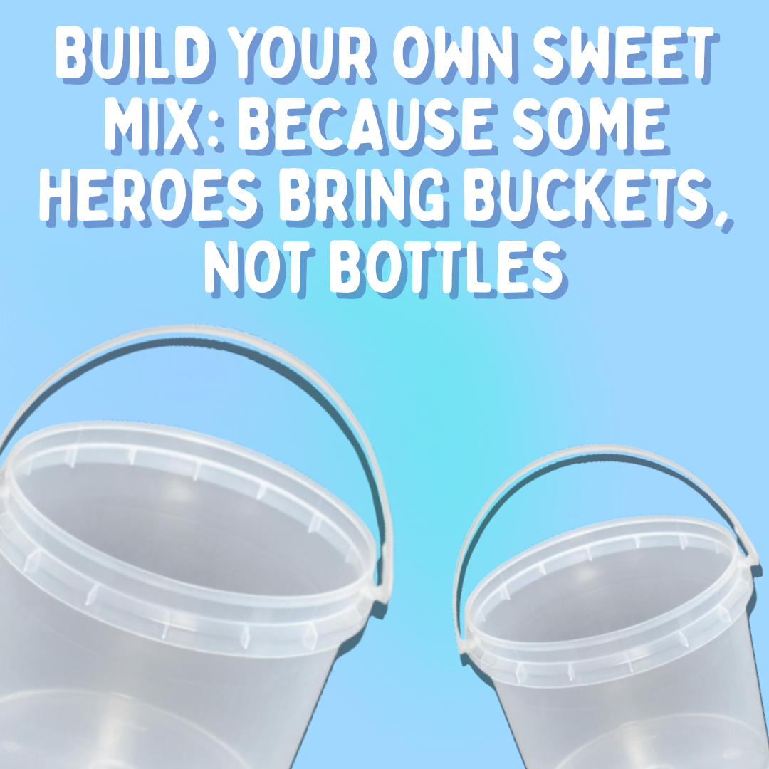 Build Your Own Sweet Mix: Because Some Heroes Bring Buckets, Not Bottles